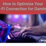 how to optimize Wi-Fi for gaming